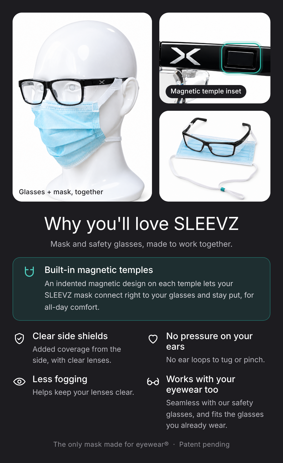 Why you'll love SLEEVZ: mask and safety glasses made to work together, and the mask works with your own eyewear too